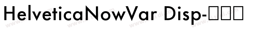 HelveticaNowVar Disp字体转换